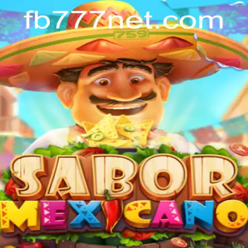 Exploring SaborMexicano: A Vibrant Adventure with FB777